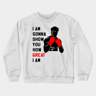 Fitness Motivation : I am Gonna Show You How Great I am Crewneck Sweatshirt